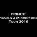 The "PRINCE: PIANO & A MICROPHONE" TOUR 2016