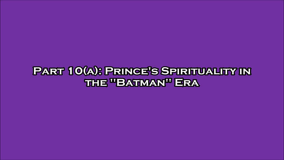 "Prince's Spiritual Life and Journey" series Pt. 10(A): "Prince's Spirituality in the Batman Era"